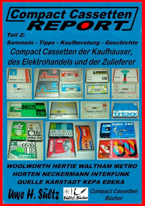 Compact Cassetten Report - Teil 2: Sammeln - Tipps - Kaufberatung - Kaufh&auml;user - Elektrohandel - Zulieferer - Uwe H. S&uuml;ltz