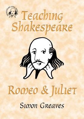 Teaching Shakespeare: Romeo and Juliet Teacher's Book - Simon Greaves