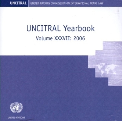 United Nations Commission on International Trade Law Yearbook [2006] - United Nations