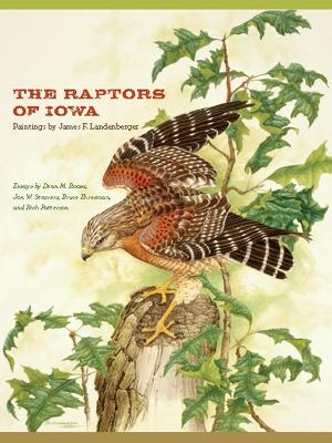 The Raptors of Iowa - Dean M. Roosa, Jon W. Stravers, Bruce Ehresma, Rich Patterson