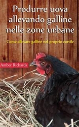 Produrre uova allevando galline nelle zone urbane -  Amber Richards