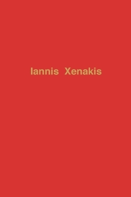 Iannis Xenakis, the Man and His Music - Mario Bois