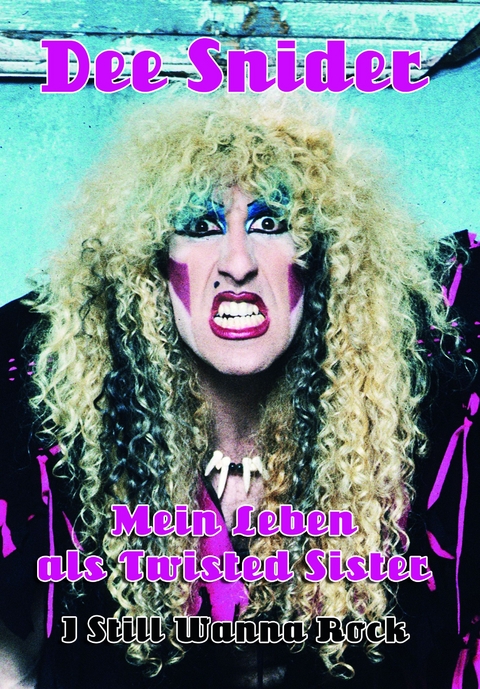Mein Leben als Twisted Sister - Dee Snider