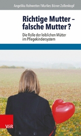 Richtige Mutter - falsche Mutter? -  Angelika Rohwetter,  Marlies B&ouml;ner Zollenkopf