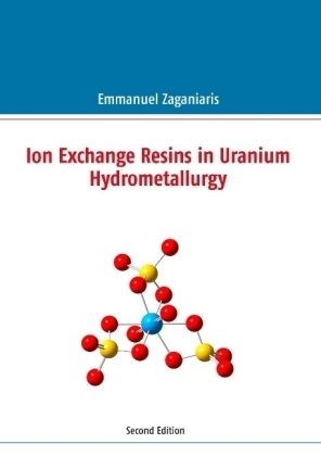 Ion Exchange Resins in Uranium Hydrometallurgy - Emmanuel J Zaganiaris