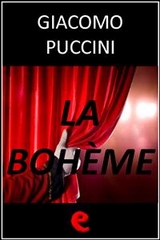 La Boh&egrave;me - Giacomo Puccini