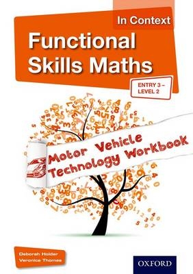 Functional Skills Maths in Context Motor Vehicle Technology Workbook - Debbie Holder, Veronica Thomas
