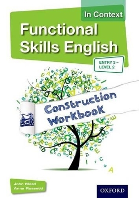 Functional Skills English In Context Construction Workbook Entry3 - Level 2 - John Meed, Anna Rossetti