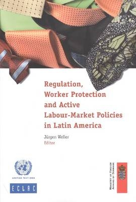 Regulation Worker Protection and Active Labour-Market Policies in Latin America.