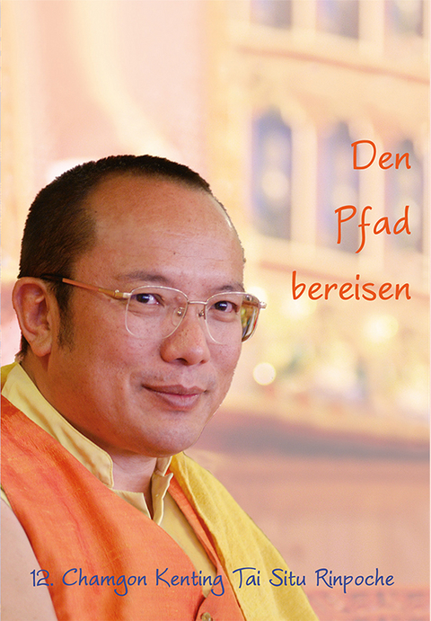 Den Pfad bereisen - Tai Situ Rinpoche 12. Chamgon Kenting