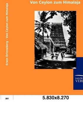 Von Ceylon zum Himalaja - Erwin Drinneberg