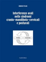 Interferenze orali nelle sindromi cranio-mandibolo-cervicali e posturali - Andrea Pelosi