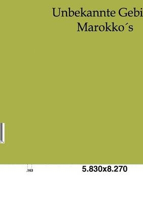 Unbekannte Gebiete Marokko&acute;s - Max H&uuml;bner