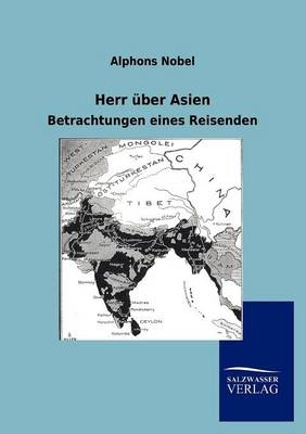 Herr &uuml;ber Asien - Alphons Nobel