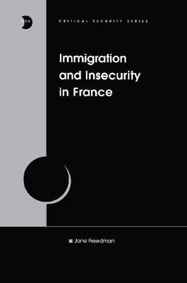 Immigration and Insecurity in France - Jane Freedman