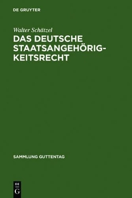 Das deutsche Staatsangeh&ouml;rigkeitsrecht - Walter Sch&auml;tzel