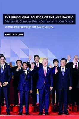 The New Global Politics of the Asia-Pacific - Michael K. Connors, R&eacute;my Davison, J&ouml;rn Dosch