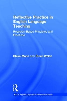 Reflective Practice in English Language Teaching - Steve Mann, Steve Walsh