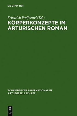 K&ouml;rperkonzepte im Arturischen Roman - 
