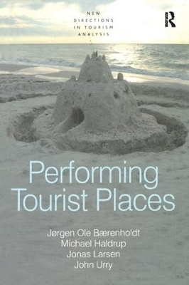Performing Tourist Places - J&oslash;rgen Ole B&aelig;renholdt, Michael Haldrup, John Urry