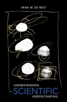 Understanding Scientific Understanding - Henk de Regt