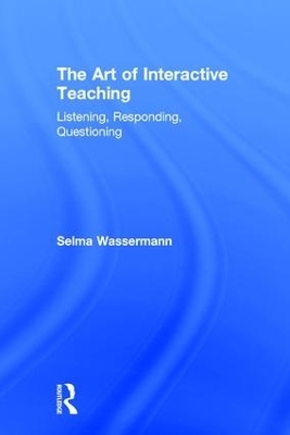 The Art of Interactive Teaching - Selma Wassermann