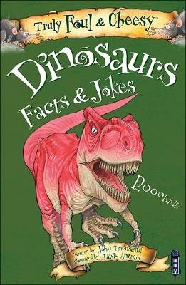 Truly Foul and Cheesy Dinosaurs Jokes and Facts Book - John Townsend