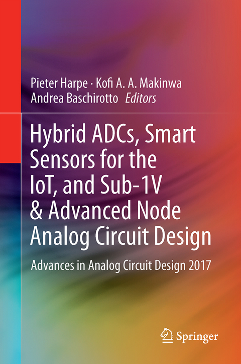 Hybrid ADCs, Smart Sensors for the IoT, and Sub-1V & Advanced Node Analog Circuit Design - 