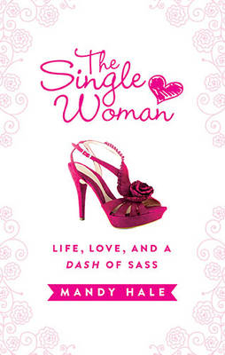 The Single Woman&ndash;Life, Love, and a Dash of Sass - Mandy Hale