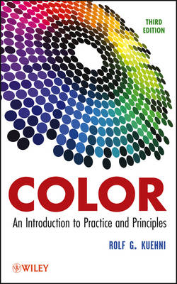 Color– An Introduction to Practice and Principles, Third Edition - Rolf G. Kuehni