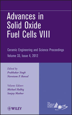 Advances in Solid Oxide Fuel Cells VIII – Ceramic Engineering and Science Proceedings, Volume 33 Issue 4