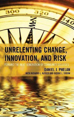 Unrelenting Change, Innovation, and Risk - Daniel J. Phelan