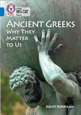 Ancient Greeks and Why They Matter to Us - Juliet Kerrigan
