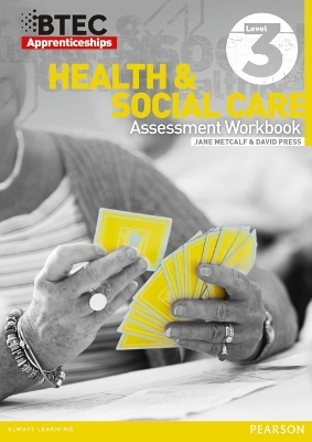 BTEC Apprenticeship Assessment Workbook Health & Social Care Level 3 - Jane Metcalf, David Press