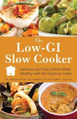 The Low GI Slow Cooker - Mariza Snyder, Lauren Clum, Anna V. Zulaica