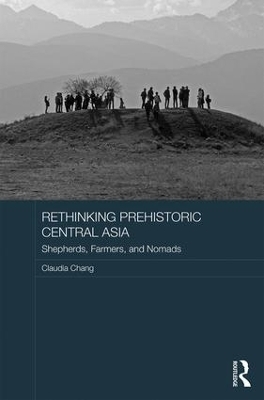 Rethinking Prehistoric Central Asia - Claudia Chang