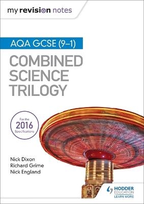 My Revision Notes: AQA GCSE (9-1) Combined Science Trilogy - Nick Dixon, Nick England, Richard Grime