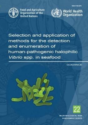 Selection and application of methods for the detection and enumeration of human-pathogenic Halophilic Vibrio spp. in seafood -  Food and Agriculture Organization,  World Health Organization