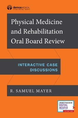 Physical Medicine and Rehabilitation Oral Board Exam Review