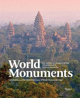 World Monuments - Andr&eacute; Aciman, Anne Applebaum, William Dalrymple, Justin Davidson, Fernanda Eberstadt