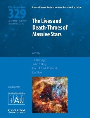 The Lives and Death-Throes of Massive Stars (IAU S329) - 