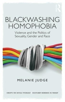 Blackwashing Homophobia - Melanie Judge