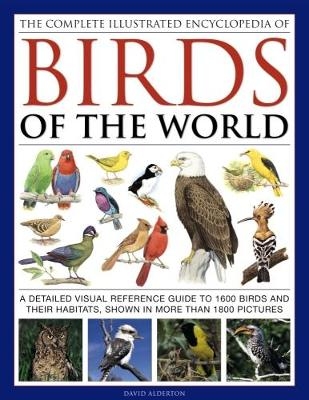 Complete Illustrated Encyclopedia of Birds of the World -  Alderton David