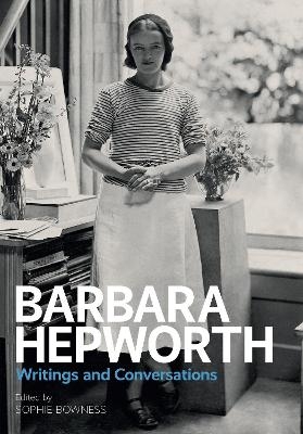 Barbara Hepworth: Writings and Conversations - 