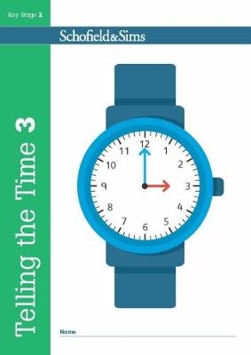 Telling the Time Book 3 (KS2 Maths, Ages 7-9) - Christine Schofield,  Shaw