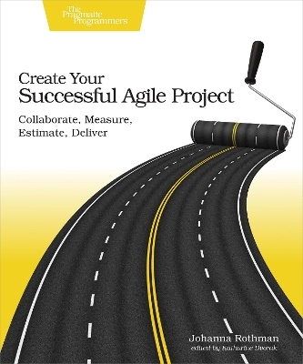 Create Your Succesful Agile Project - Johanna Rothman
