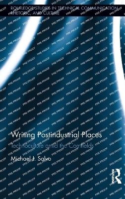 Writing Postindustrial Places - Michael J. Salvo