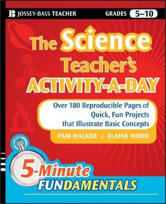 The Science Teacher's Activity-A-Day, Grades 5-10 - Pam Walker, Elaine Wood