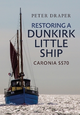 Restoring a Dunkirk Little Ship - Peter Draper