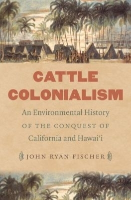 Cattle Colonialism - John Ryan Fischer